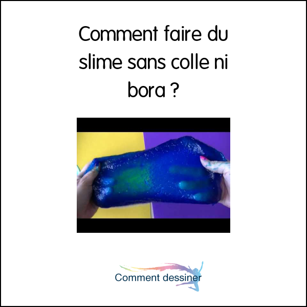 Comment faire du slime sans colle ni bora